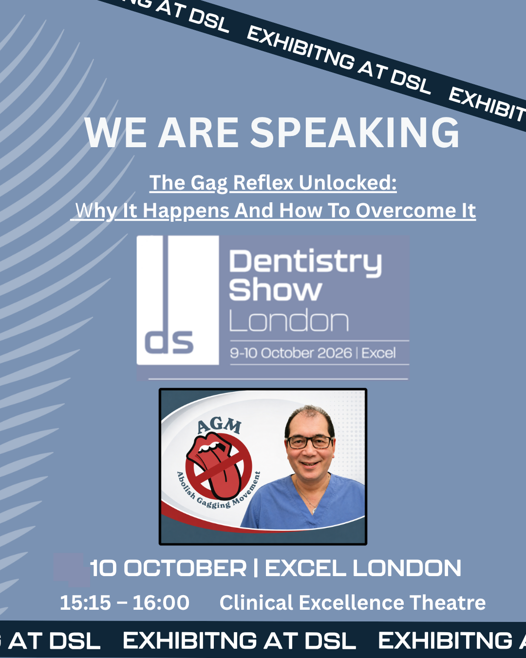 We are speaking at Dentistry Show London: The Gag Reflex Unlocked – Why It Happens and How to Overcome It. 10 October 2026, 15:15 to 16:00, Clinical Excellence Theatre, ExCeL London.